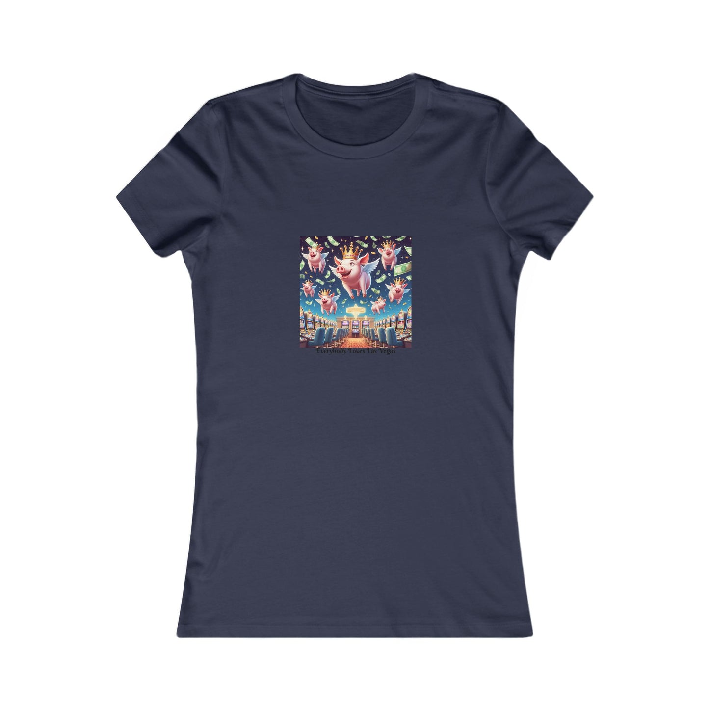 When Pigs Fly in Las Vegas  ~ Women's Favorite Tee